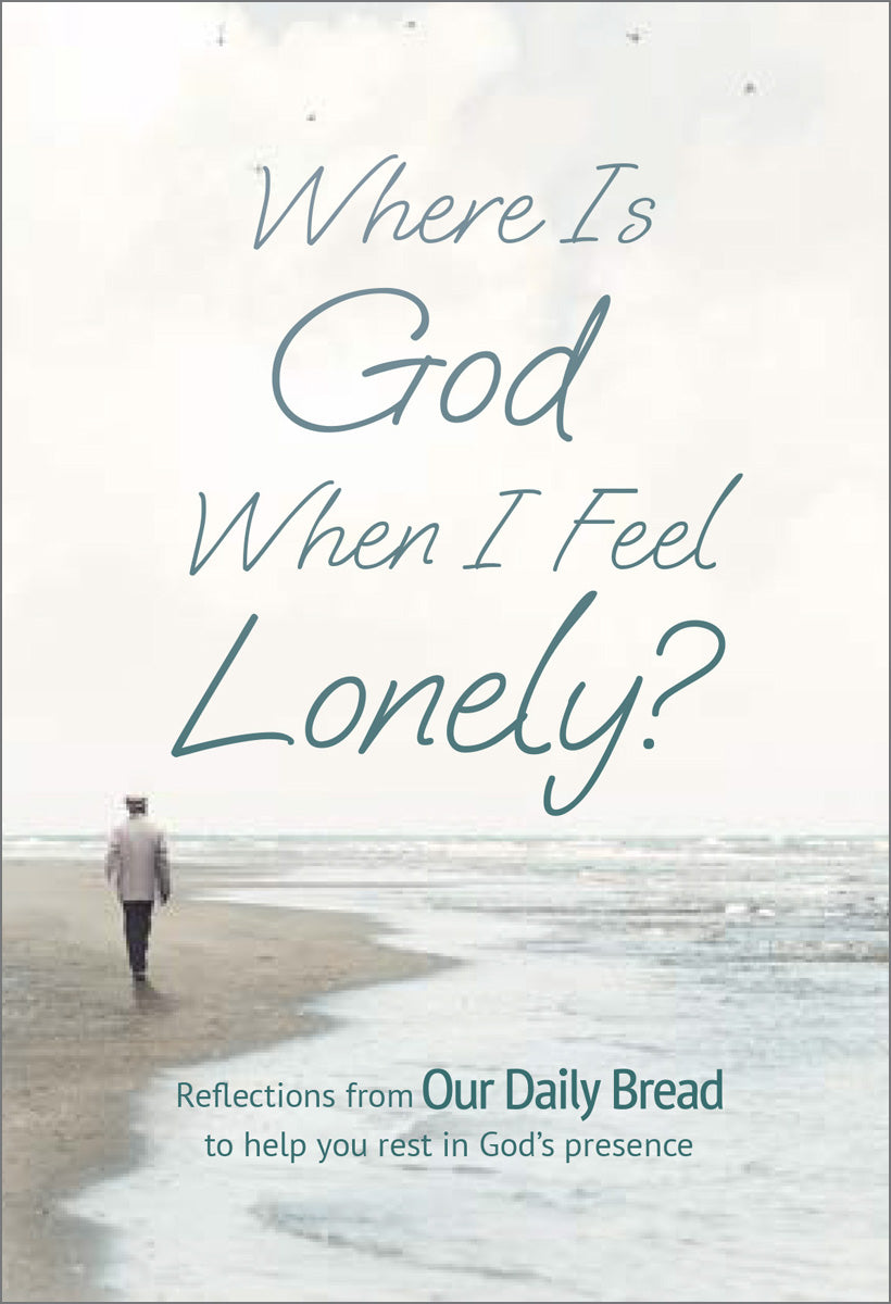 Where Is God When I Feel Lonely?