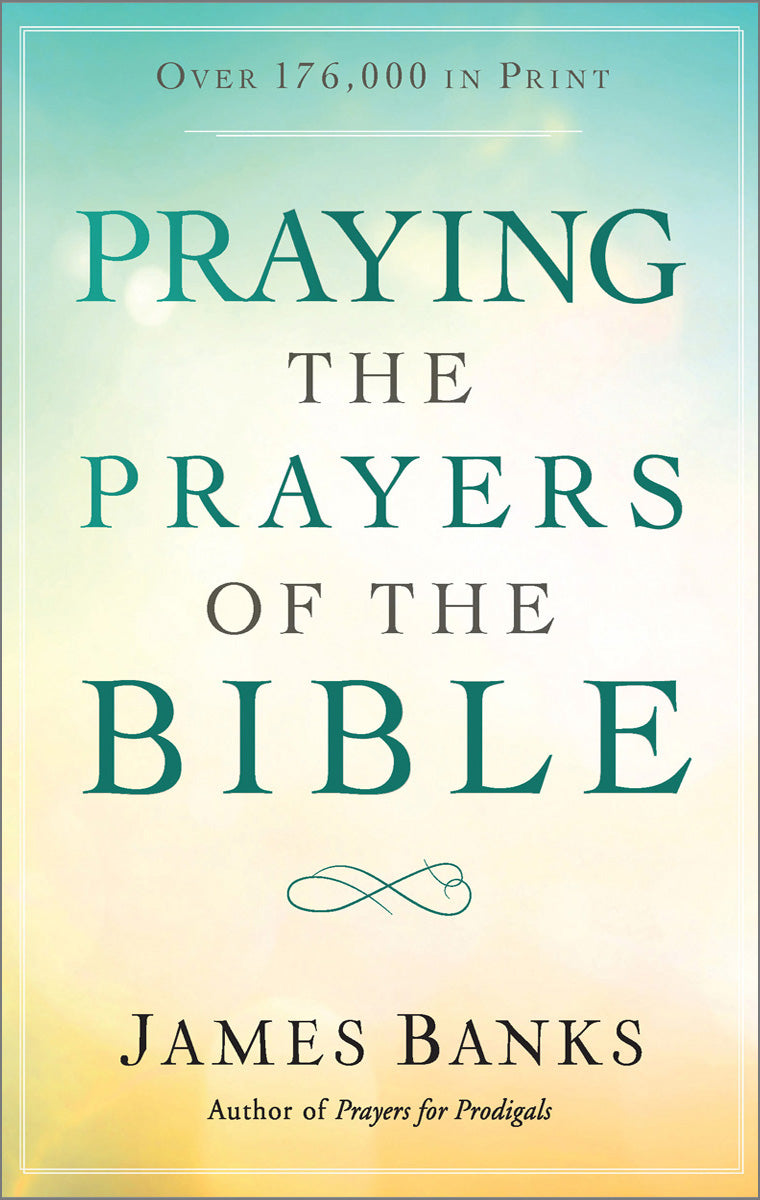 Praying the Prayers of the Bible (paperback)