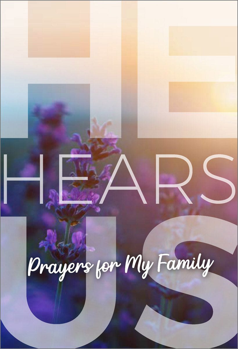 He Hears Us: Prayers For My Family