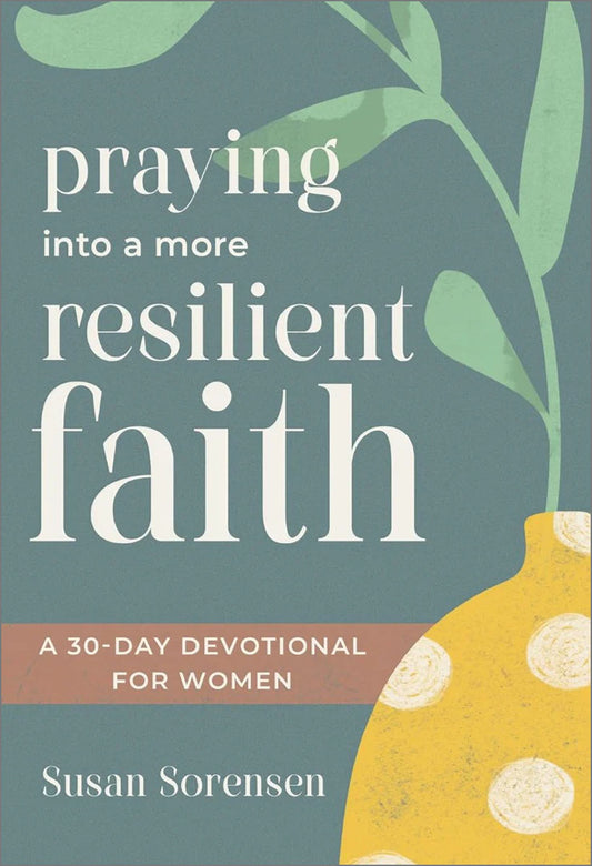 Praying into a More Resilient Faith