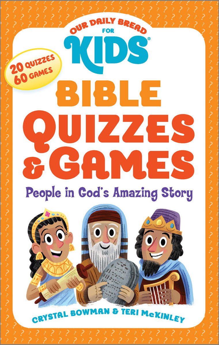 Bible Quizzes & Games: People in God’s Amazing Story - Our Daily Bread for Kids